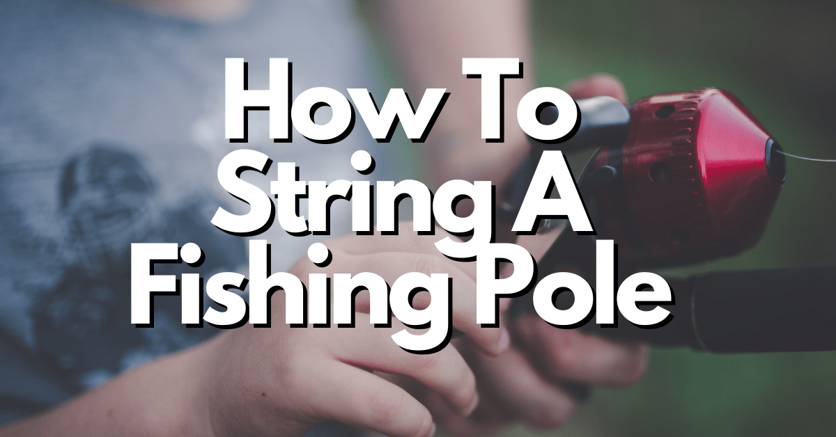 stringing a fishing pole